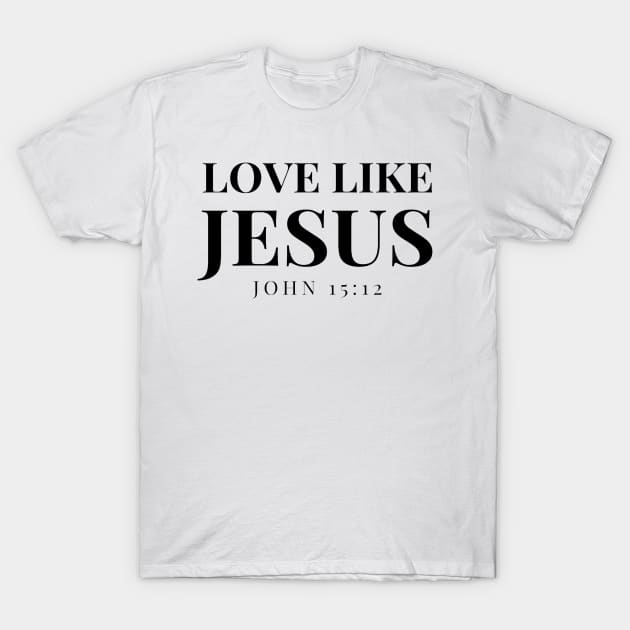 Love like Jesus T-Shirt by TheLazyPainter